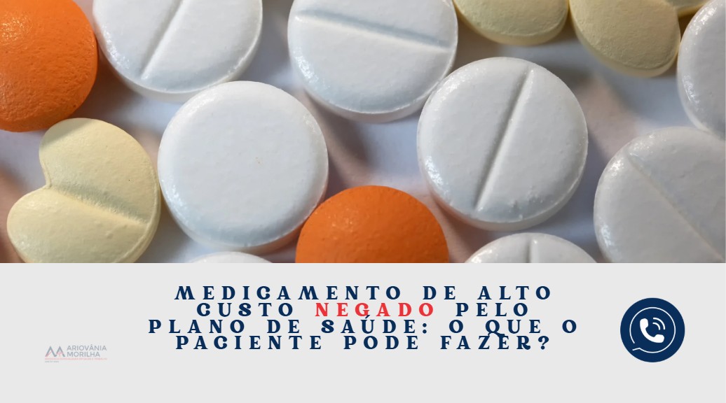 Leia mais sobre o artigo Medicamento de alto custo negado pelo plano de saúde: o que o paciente pode fazer?